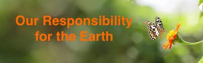 Our Responsibility for the Earth
