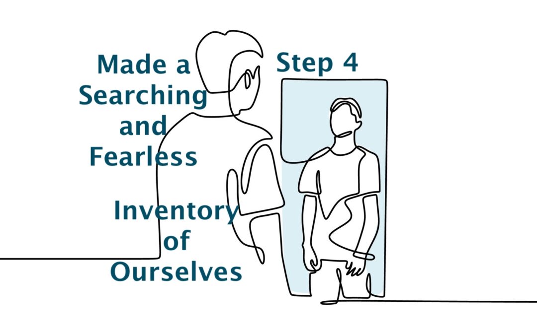 Step Four: “Made a Searching and Fearless Moral Inventory of Ourselves”